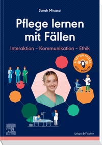 Abbildung von: Pflege lernen mit Fällen, Interaktion - Kommunikation - Ethik - Urban & Fischer