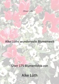 Cover: Alke L&uuml;ths wundervolle Blumenwelt - Books on Demand
