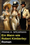 Cover: Ein Mann wie Robert Kimberley: Roman - Uksak E-Books