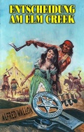 Cover: Texas Ranger 11: Entscheidung am Elm Creek - Blitz Verlag