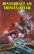 Cover: Texas Ranger 12: Hinterhalt am Trinity River - Blitz Verlag