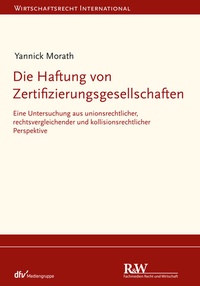 Abbildung von: Die Haftung von Zertifizierungsgesellschaften - Fachmedien Recht und Wirtschaft