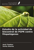 Cover: Estudio de la actividad de biocontrol de PGPR contra fitopat&oacute;genos - Ediciones Nuestro Conocimiento