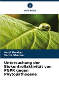 Cover: Untersuchung der Biokontrollaktivitaet von PGPR gegen Phytopathogene - Verlag Unser Wissen