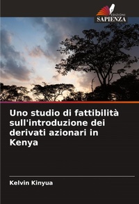 Abbildung von: Uno studio di fattibilita sull'introduzione dei derivati azionari in Kenya - Edizioni Sapienza