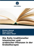 Cover: Die Rolle traditioneller islamischer und arabischer Pflanzen in der Krebstherapie - Verlag Unser Wissen