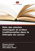 Cover: Role des plantes islamiques et arabes traditionnelles dans la therapie du cancer - Editions Notre Savoir