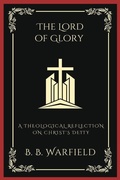 Cover: The Lord of Glory: A Theological Reflection on Christ's Deity - Revelation Press
