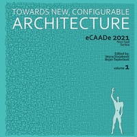 Enlarge image Cover: Towards a New, Configurable Architecture, Volume 1 - Proceedings of the 2021 eCAADe conference