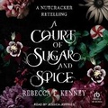 Cover: A Court of Sugar and Spice - Tantor Audio