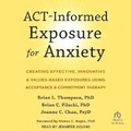 Cover: Act-Informed Exposure for Anxiety - Tantor Audio