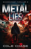 Cover: Metal Lies (Shadowfast : The Skyhaus Thrillogy, #2) - Fevered Publishing, LLC