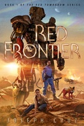 Cover: The Red Frontier: Book 1 of The Red Tomorrow Series - Joseph Cruz