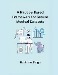 Enlarge image Cover: A Hadoop Based Framework for Secure Medical Datasets - MOHAMMED ABDUL SATTAR