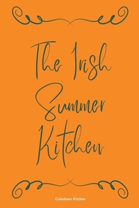 Abbildung von: The Irish Summer Kitchen - Coledown Kitchen