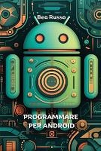 Abbildung von: Programmare Per Android - Bea Rusoo