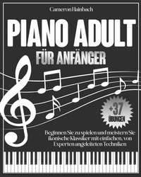 Abbildung von: Piano Adult f?r Anf?nger - Cameron Hainbach