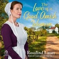 Cover: The Love of a Good Amish Woman - Tantor Audio