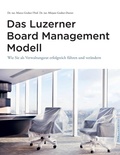 Cover: Das Luzerner Board Management Modell - das rechtlich solide verankerte Referenzmodell mit 31 Illustrationen und zahlreichen Impulsfragen zur Vertiefung in den F&uuml;hrungsgremien jeder Gr&ouml;sse und Branche. - tredition