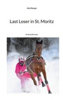 Cover: Last Loser in St. Moritz - BoD - Books on Demand