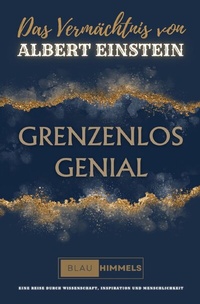 Abbildung von: GRENZENLOS GENIAL | Das Vermächtnis von Albert Einstein - epubli