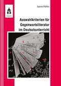 Cover: Auswahlkriterien f&uuml;r Gegenwartsliteratur im Deutschunterricht - Schneider bei wbv