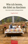 Cover: Wie ich lernte, die Eifel zu f&uuml;rchten - Eifelbildverlag