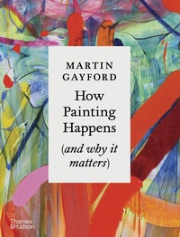 Abbildung von: How Painting Happens (and why it matters) - A Times Book of the Year 2024 - Thames & Hudson Ltd