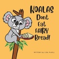 Cover: Koalas Don't Eat Fairy Bread! - Cuppatea Avery