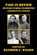 Cover: Pass in Review - Military School Celebrities (Presidential Edition) - Raymond C. Wilson
