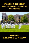 Cover: Pass in Review - Military School Celebrities (Volume One) - Raymond C. Wilson