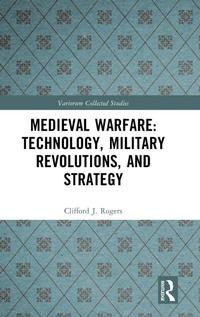 Enlarge image Cover: Medieval Warfare: Technology, Military Revolutions, and Strategy - Routledge