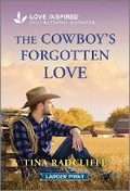Cover: The Cowboy's Forgotten Love - Love Inspired Larger Print