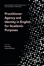 Cover: Practitioner Agency and Identity in English for Academic Purposes - Bloomsbury Academic