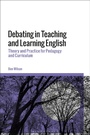 Cover: Debating in Teaching and Learning English - Bloomsbury Academic
