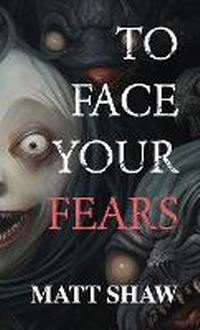 Enlarge image Cover: To Face Your Fears - Lulu.com