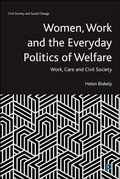 Cover: Women, Work and the Everyday Politics of Welfare - Policy Press