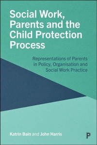 Abbildung von: Social Work, Parents and the Child Protection Process - Policy Press