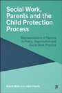 Cover: Social Work, Parents and the Child Protection Process - Policy Press