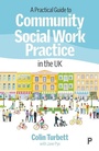 Cover: A Practical Guide to Community Social Work Practice in the UK - Policy Press