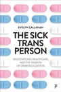 Cover: The Sick Trans Person - Policy Press