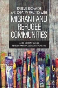 Enlarge image Cover: Critical Research and Creative Practice with Migrant and Refugee Communities - Policy Press