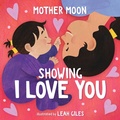 Cover: Showing I Love You (a Mother Moon Board Book for Toddlers) - Little Bee Books Inc.