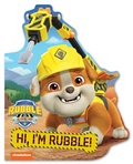 Cover: Rubble & Crew: Hi, I'm Rubble! (a Rubble & Crew Paw Patrol Nickelodeon Shaped Board Book for Kids) - Buzzpop