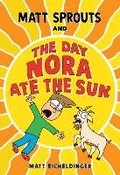 Cover: Matt Sprouts and the Day Nora Ate the Sun: Volume 2 - Andrews McMeel Publishing