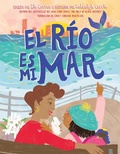 Cover: El Rio Es Mi Mar (the River Is My Ocean) - Denene Millner Books/Simon & Schuster Books for Young Readers