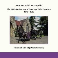 Enlarge image Cover: Our Beautiful Necropolis - Friends of Tunbridge Wells Cemetery