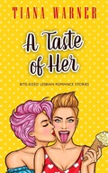 Cover: A Taste of Her: Bite-Sized Lesbian Romance Stories - Tiana Warner