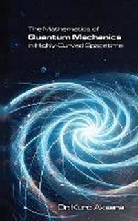 Abbildung von: The Mathematics of Quantum Mechanics in Highly-Curved Spacetime - Shop Under Glad Day