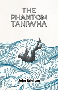 Enlarge image Cover: The Phantom Taniwha - Tellwell Talent